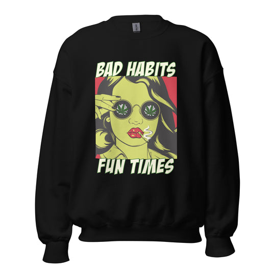 BAD HABITS. FUN TIMES. pop art Unisex Sweatshirt