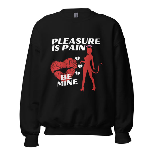 Pleasure is PAIN Unisex Sweatshirt