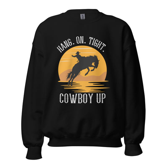 Hang on tight. Cowboy Up Unisex Sweatshirt