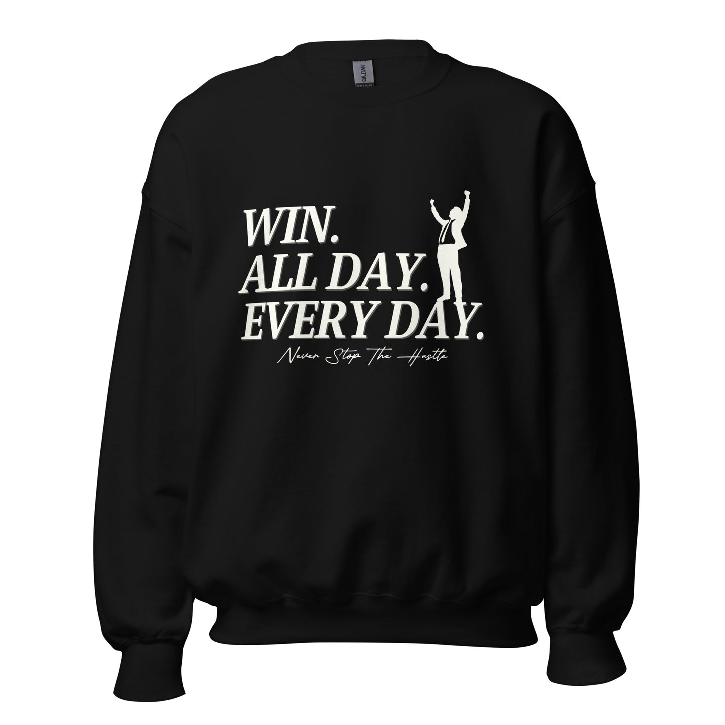 Win. All day. Every day. Unisex Sweatshirt