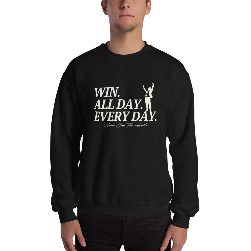Win. All day. Every day. Unisex Sweatshirt