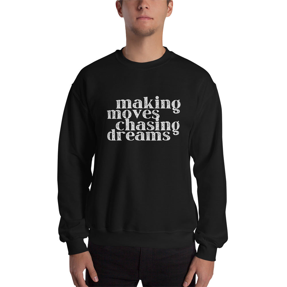 Making Moves Chasing Dreams Unisex Sweatshirt