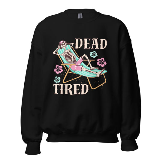 Dead Tired skeleton lounging Unisex Sweatshirt