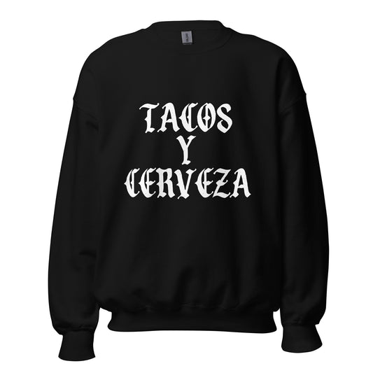 Tacos Y Cerveza Unisex Sweatshirt