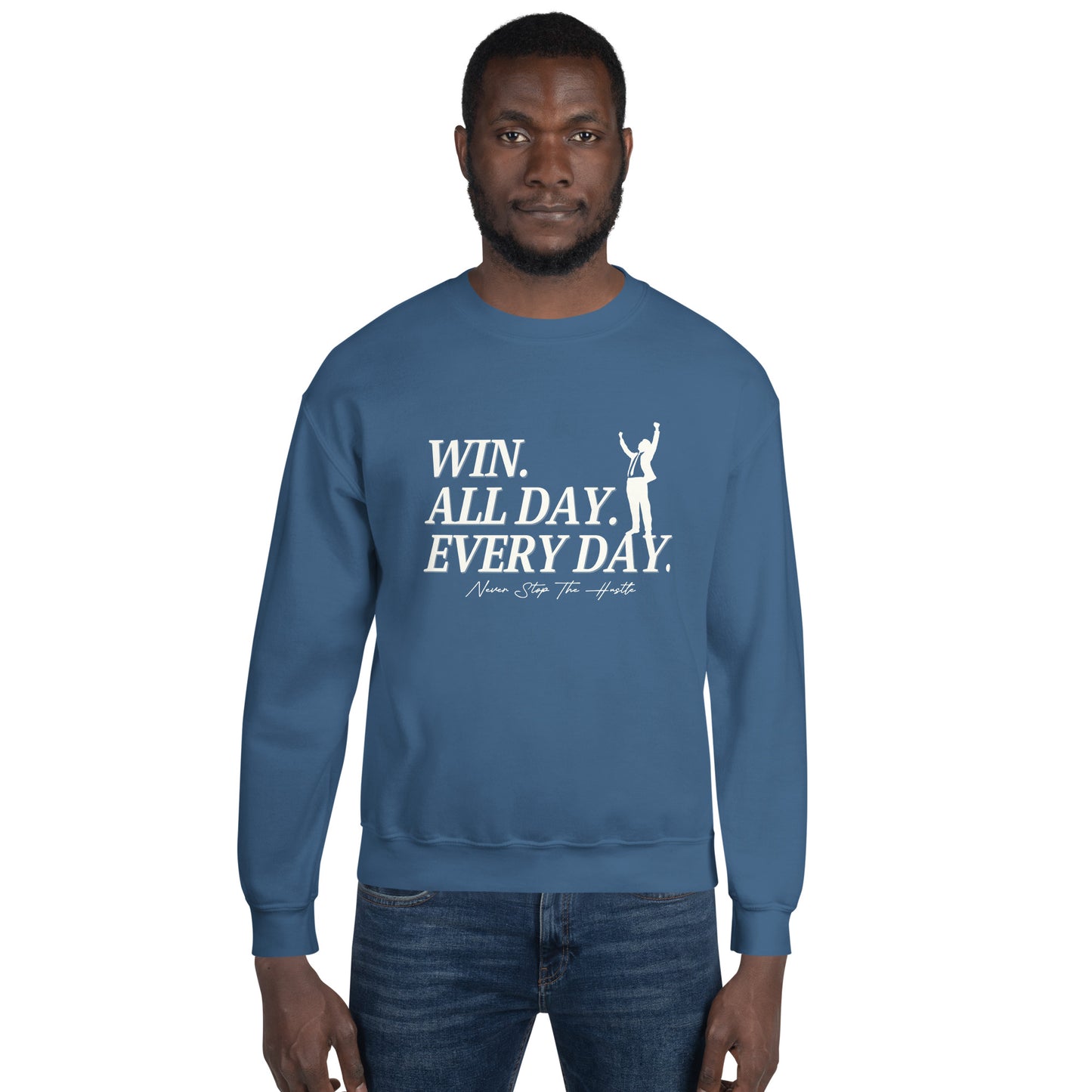 Win. All day. Every day. Unisex Sweatshirt