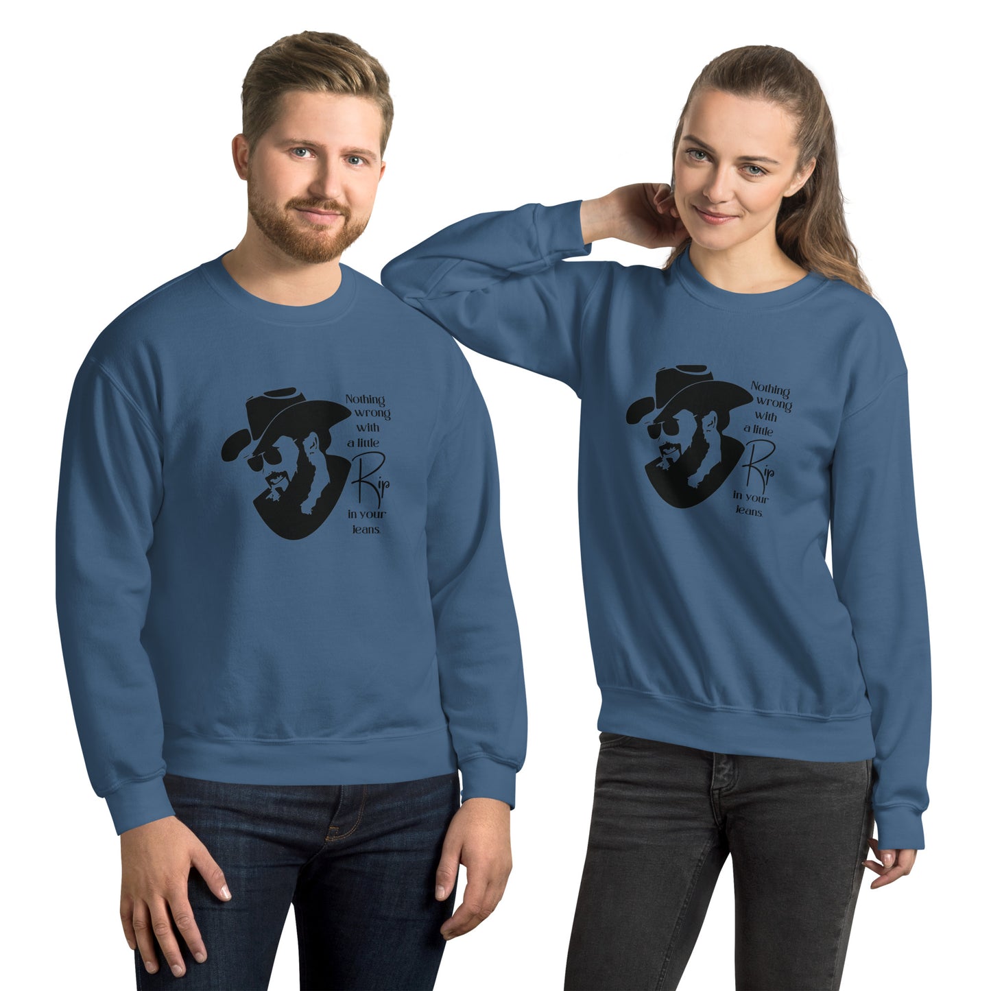 A little Rip in your jeans Unisex Sweatshirt
