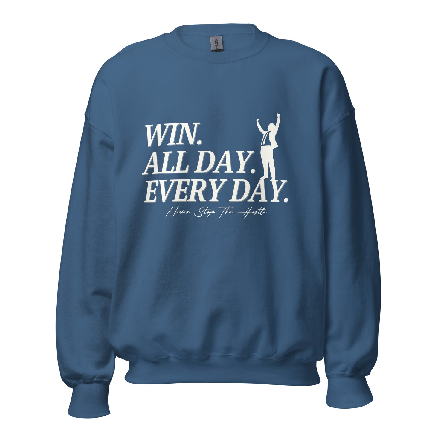 Win. All day. Every day. Unisex Sweatshirt
