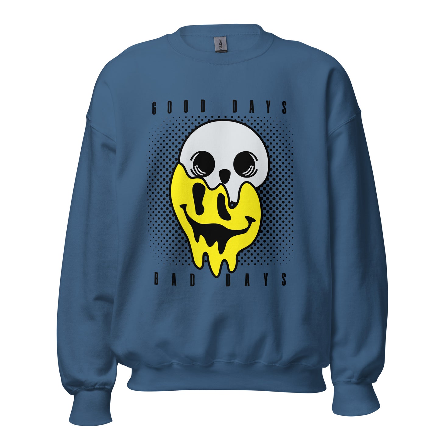 Good days Bad days drip emoji Unisex Sweatshirt
