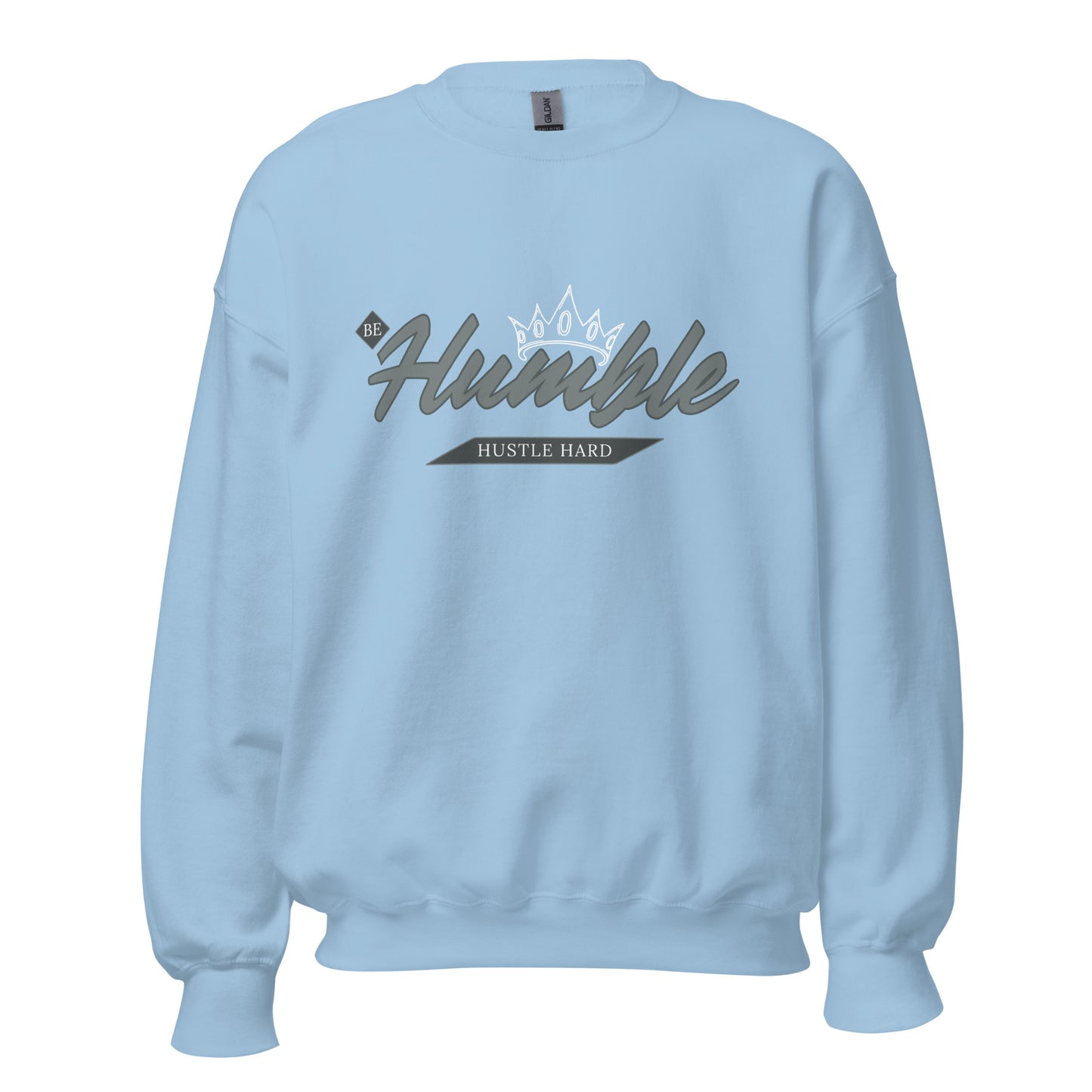 Be Humble. HUSTLE HARD. Unisex Sweatshirt