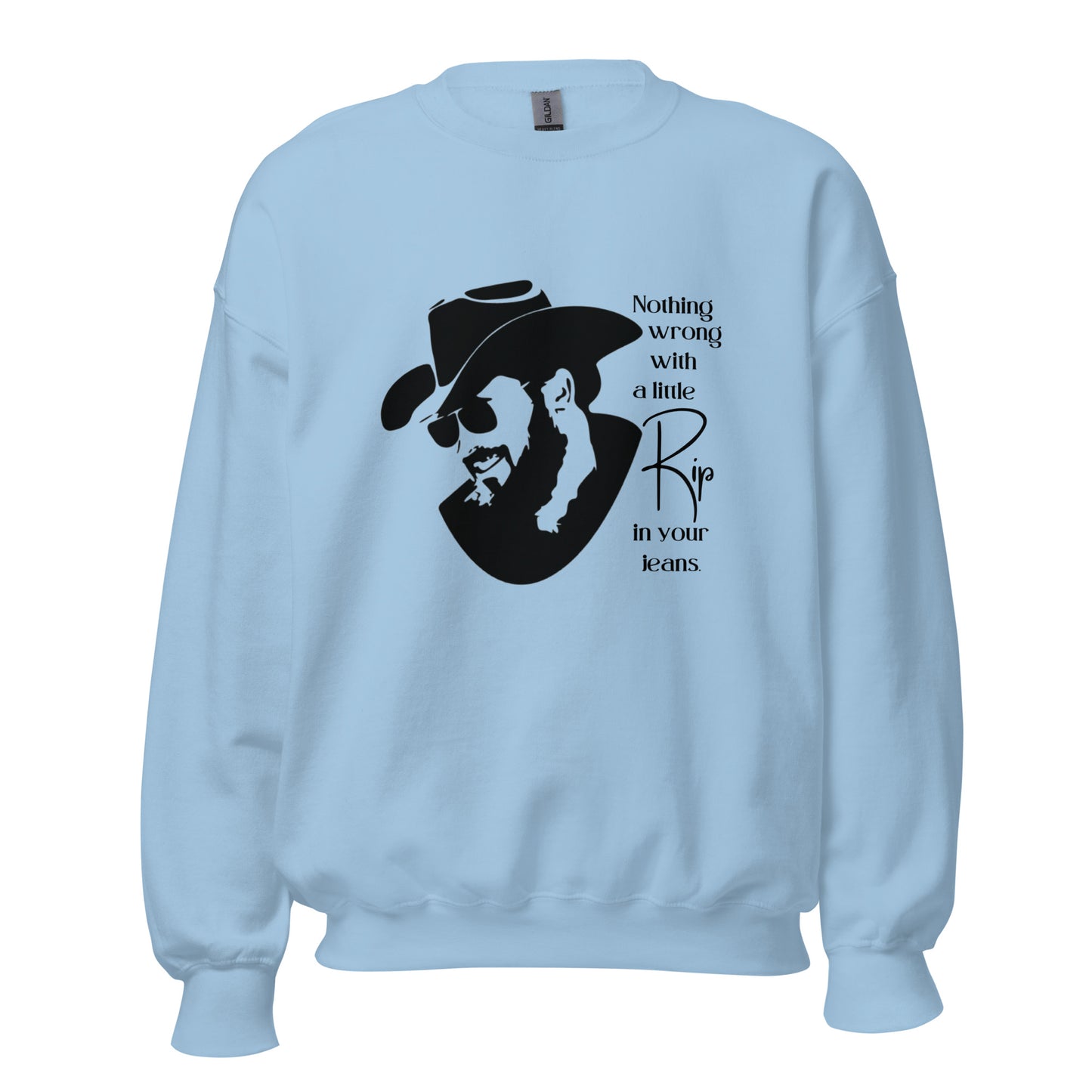 A little Rip in your jeans Unisex Sweatshirt