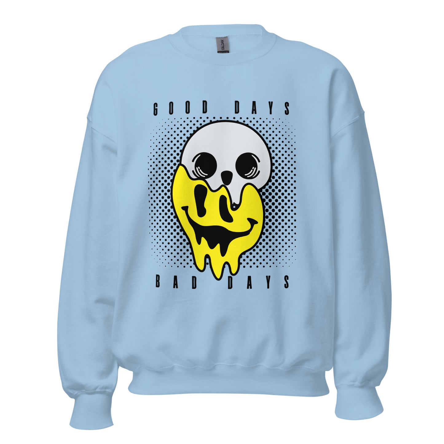 Good days Bad days drip emoji Unisex Sweatshirt