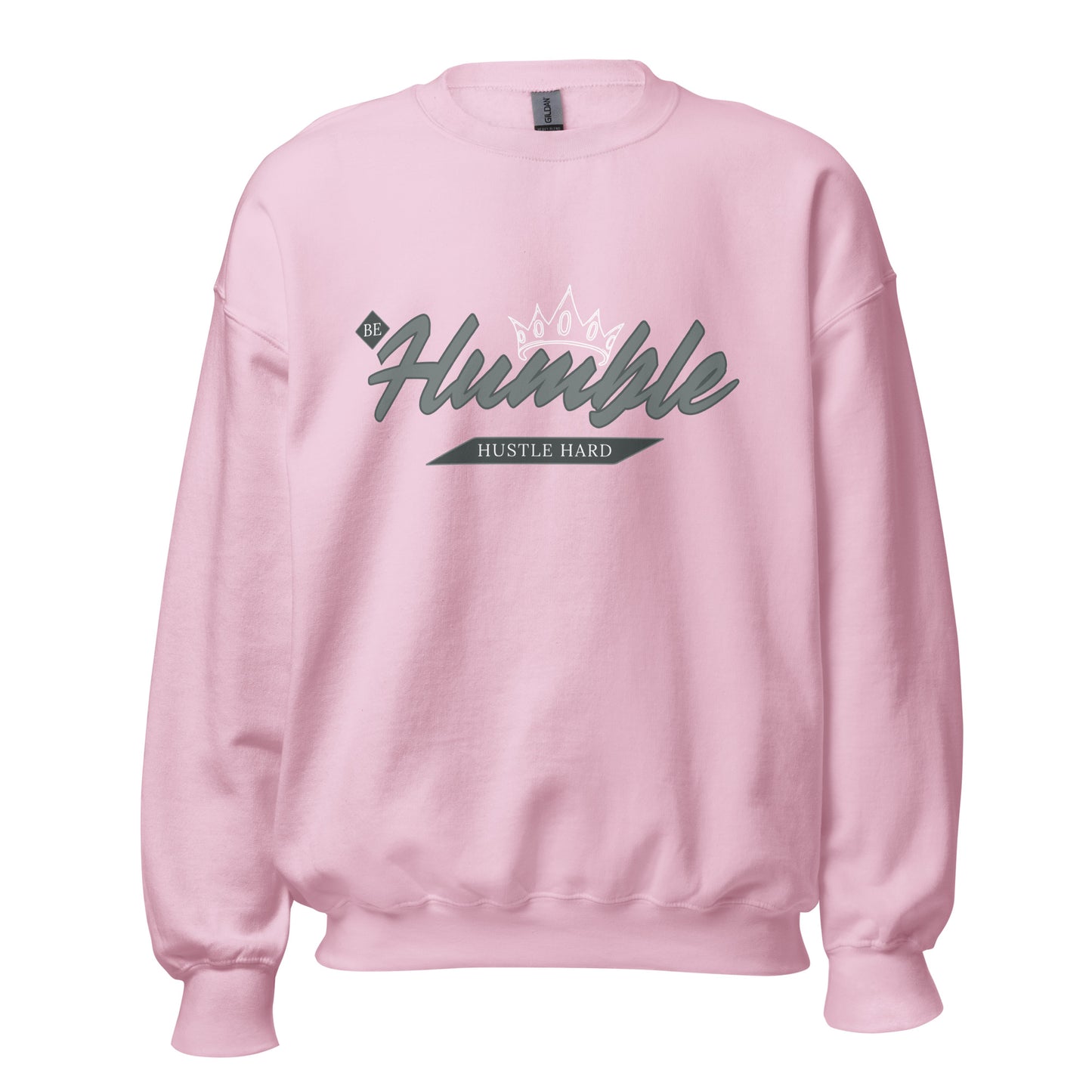 Be Humble. HUSTLE HARD. Unisex Sweatshirt