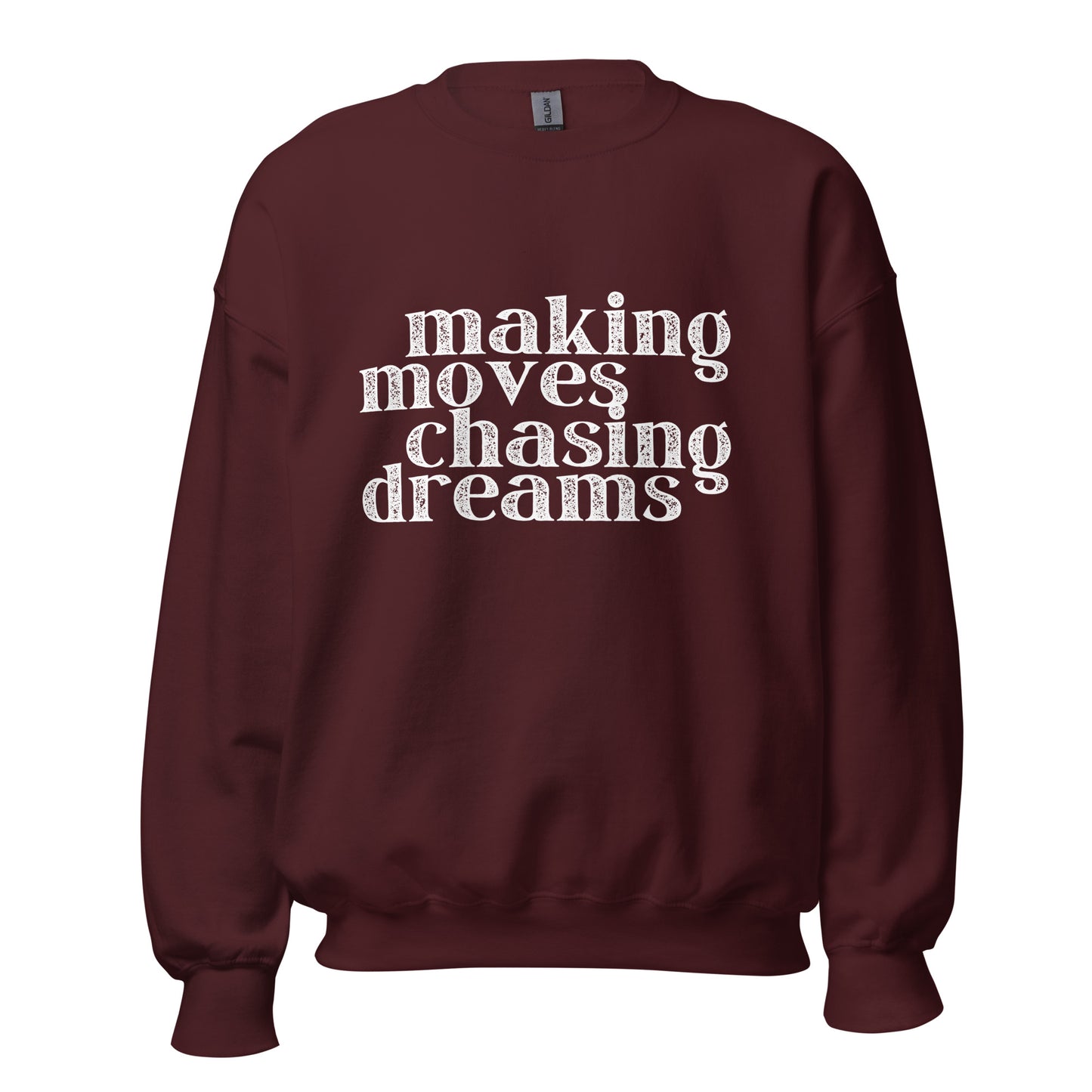 Making Moves Chasing Dreams Unisex Sweatshirt
