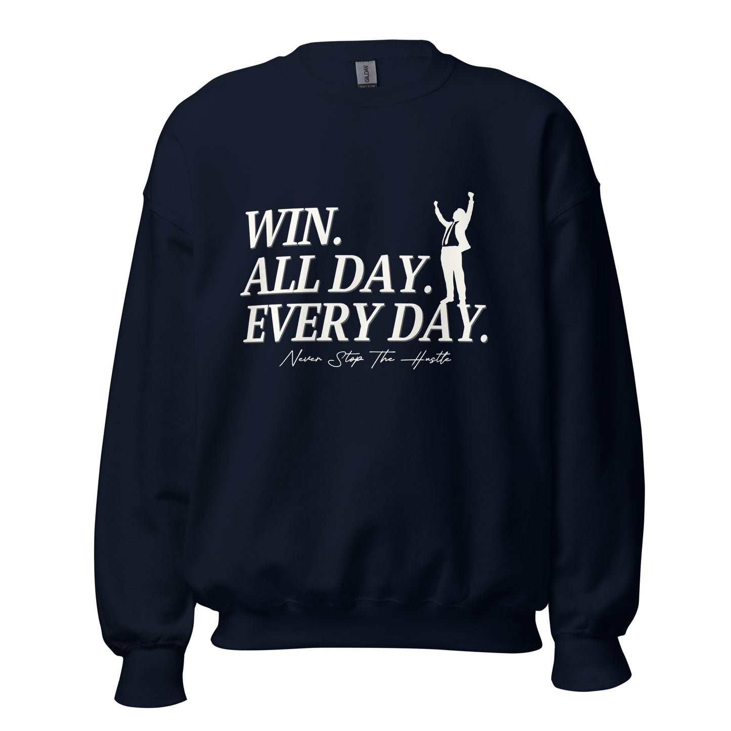 Win. All day. Every day. Unisex Sweatshirt