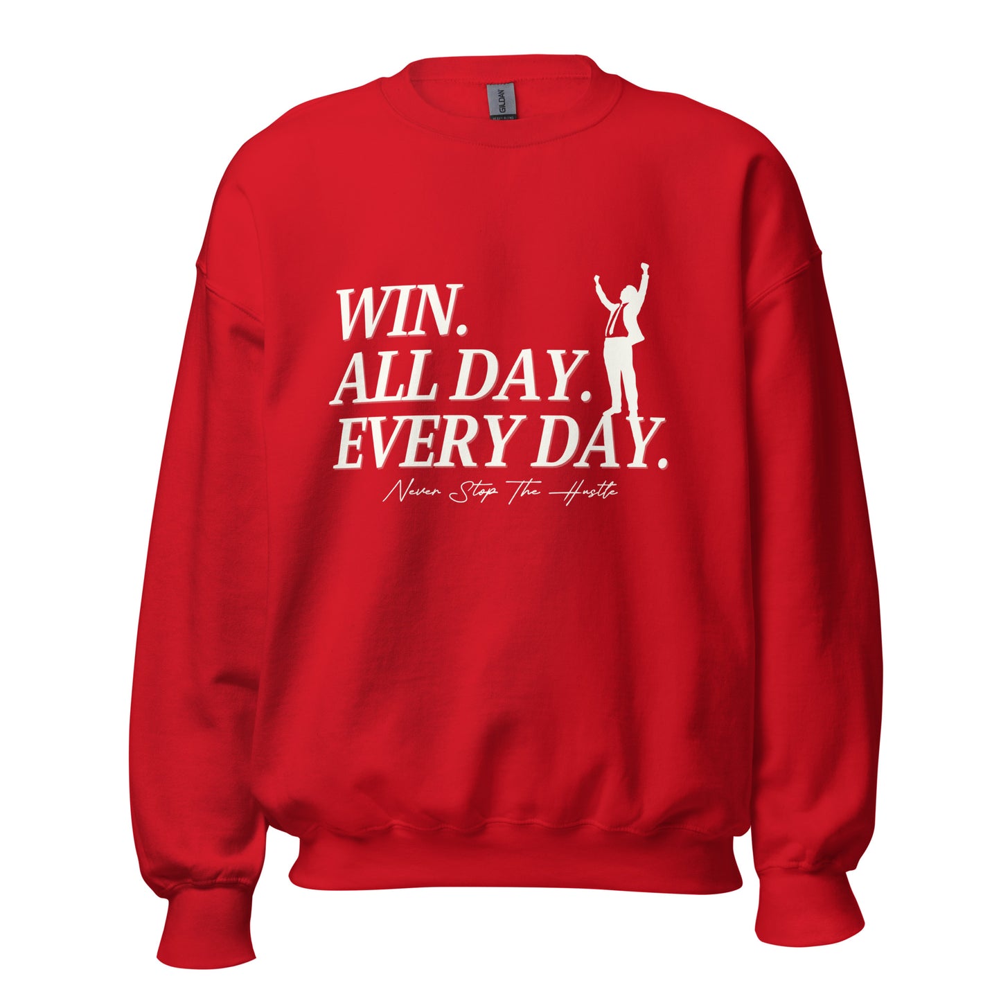 Win. All day. Every day. Unisex Sweatshirt