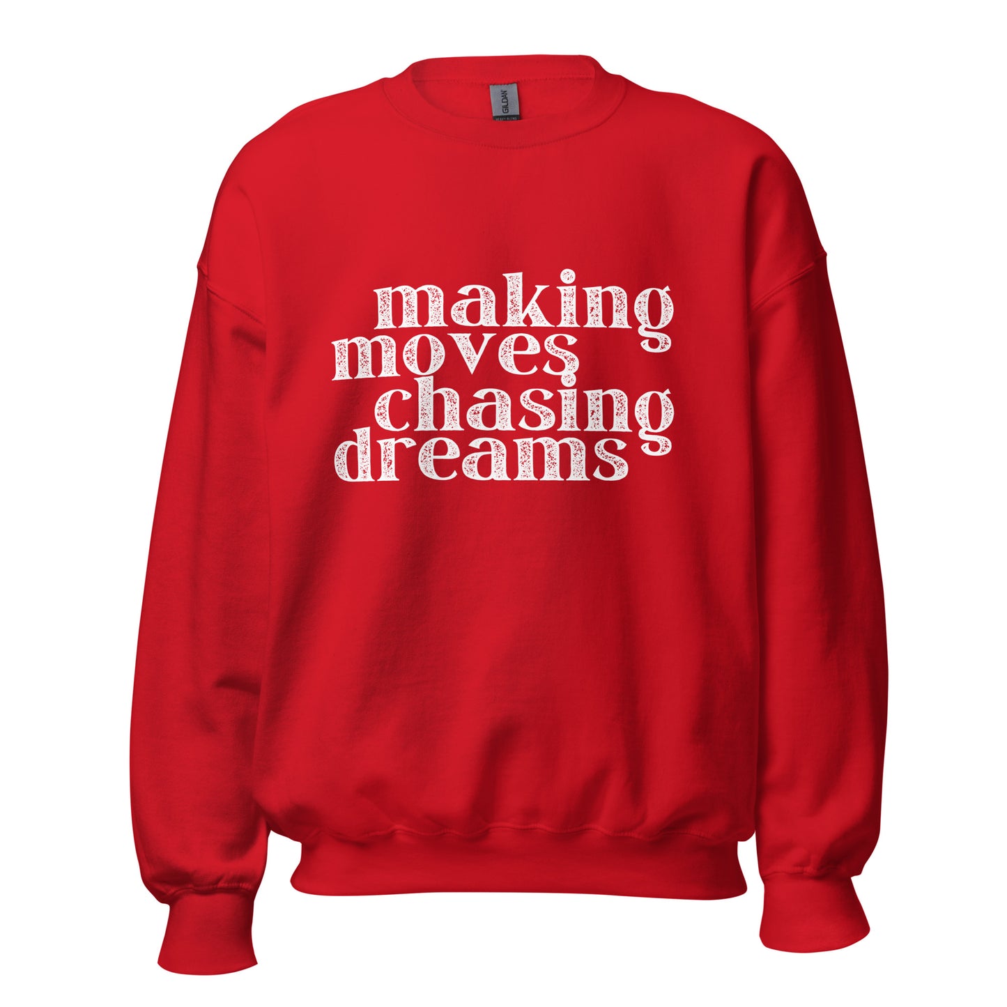 Making Moves Chasing Dreams Unisex Sweatshirt