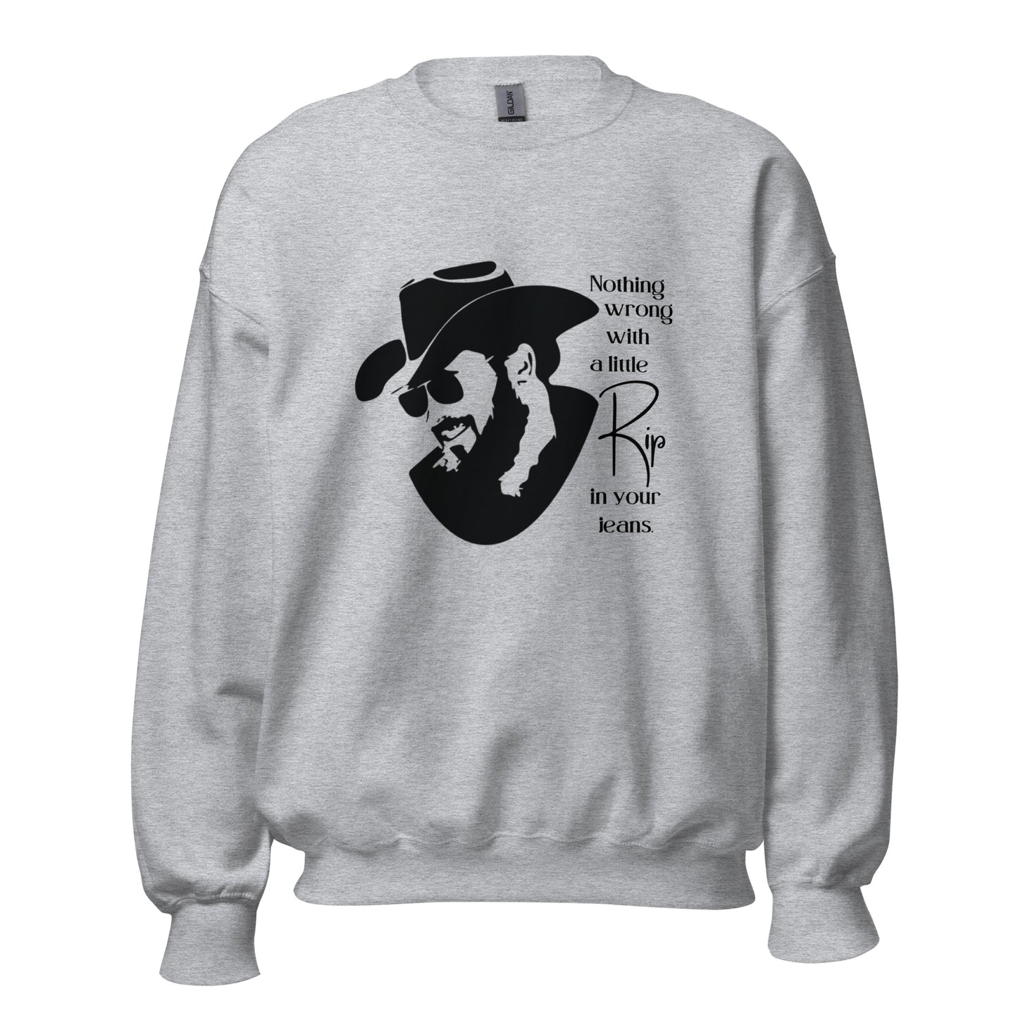 A little Rip in your jeans Unisex Sweatshirt