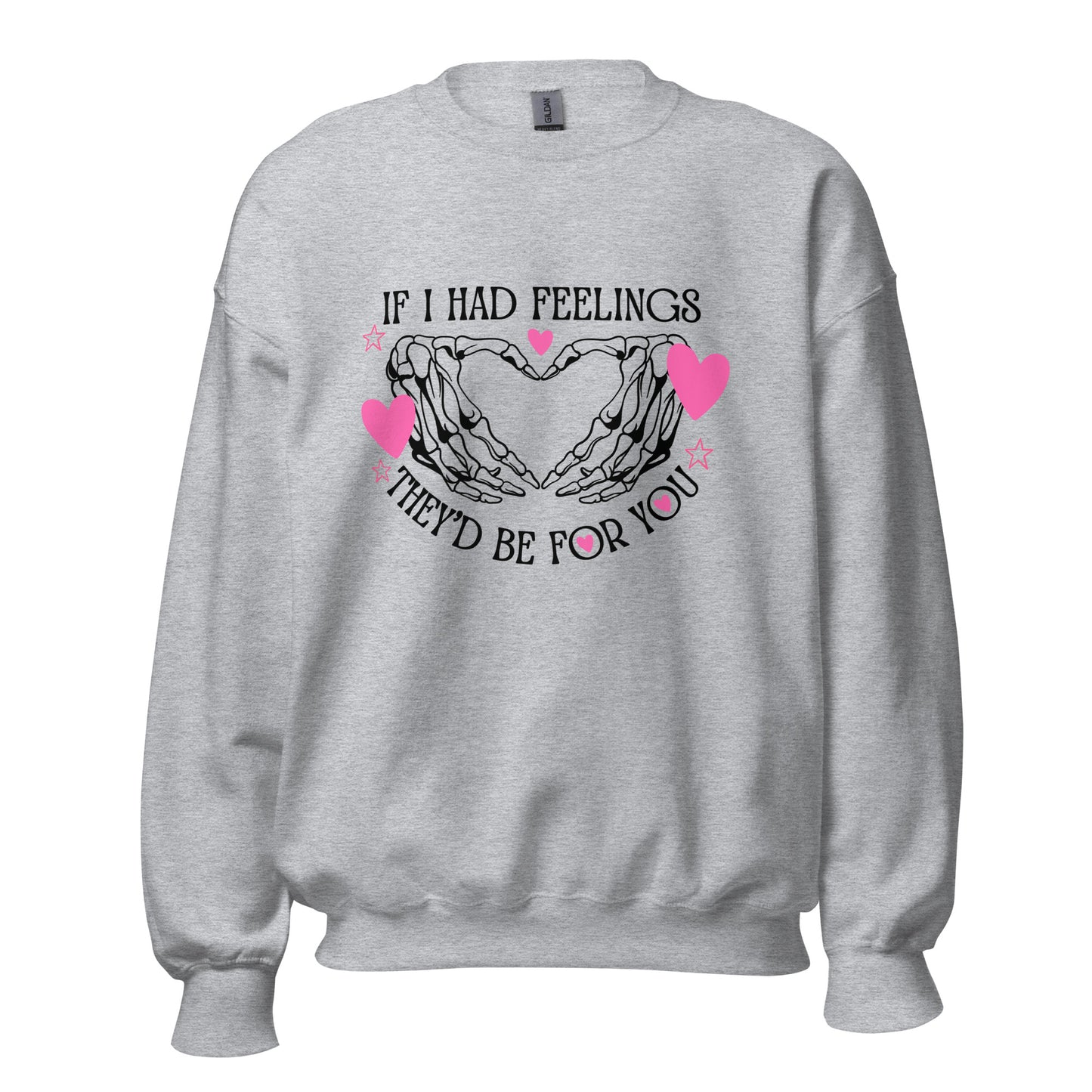 IF I had feelings, They'd be for YOU Unisex Sweatshirt