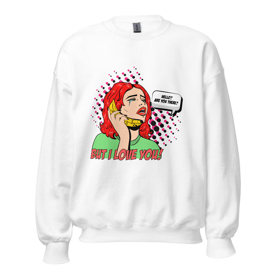 But I Love You! pop art Unisex Sweatshirt