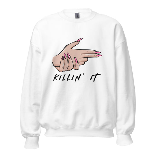 KILLIN' IT all day every day Unisex Sweatshirt