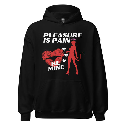 Pleasure Is Pain - BE MINE Unisex Hoodie