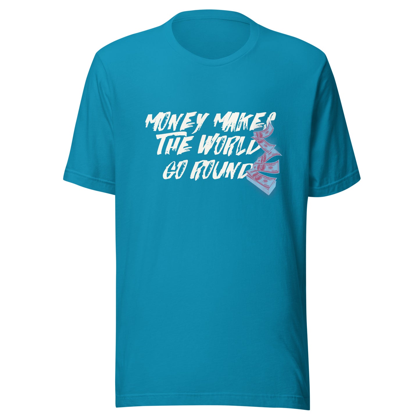 Money Makes The World Go Round Unisex t-shirt