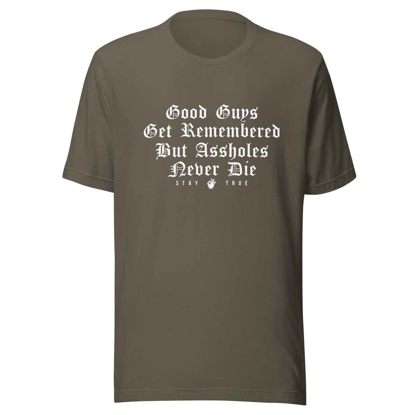 Good Guys Get Remembered. But Assholes Never Die. Unisex t-shirt