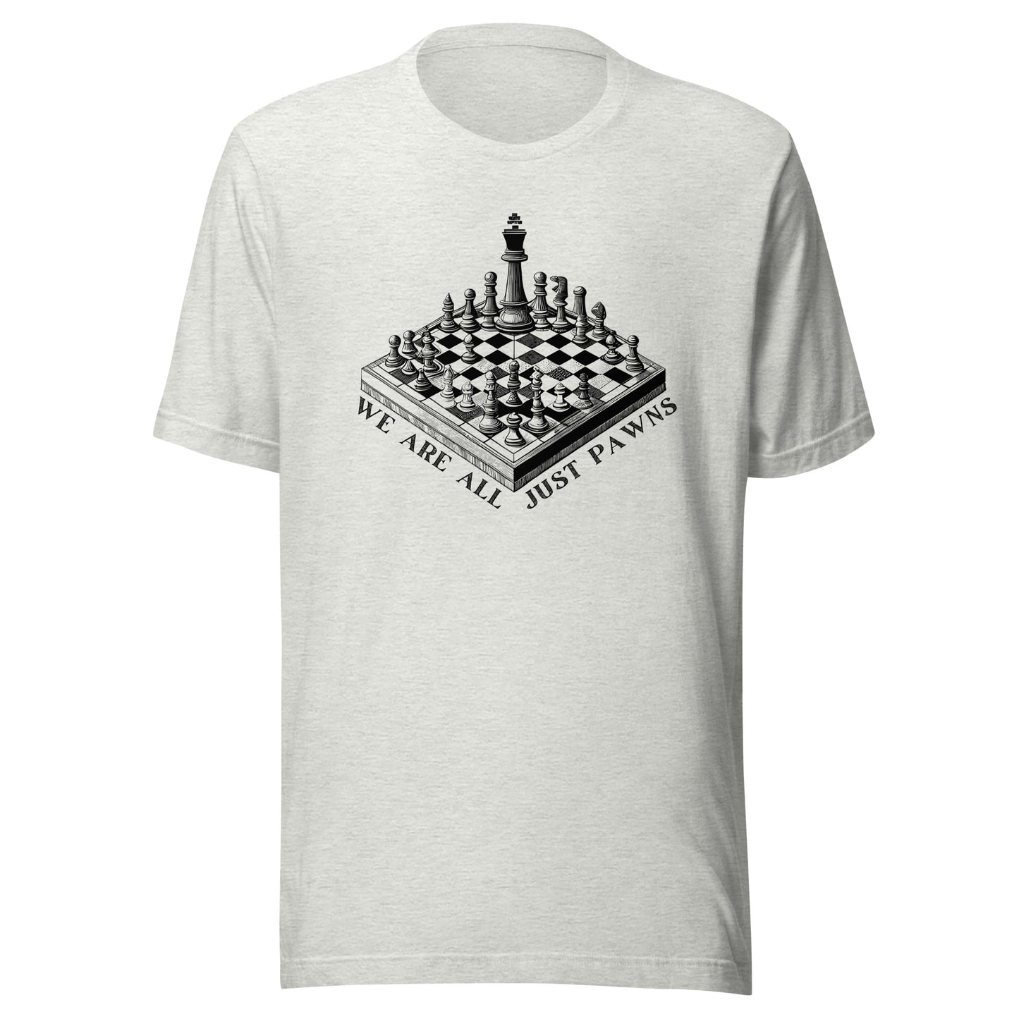 We are all just PAWNS Unisex t-shirt