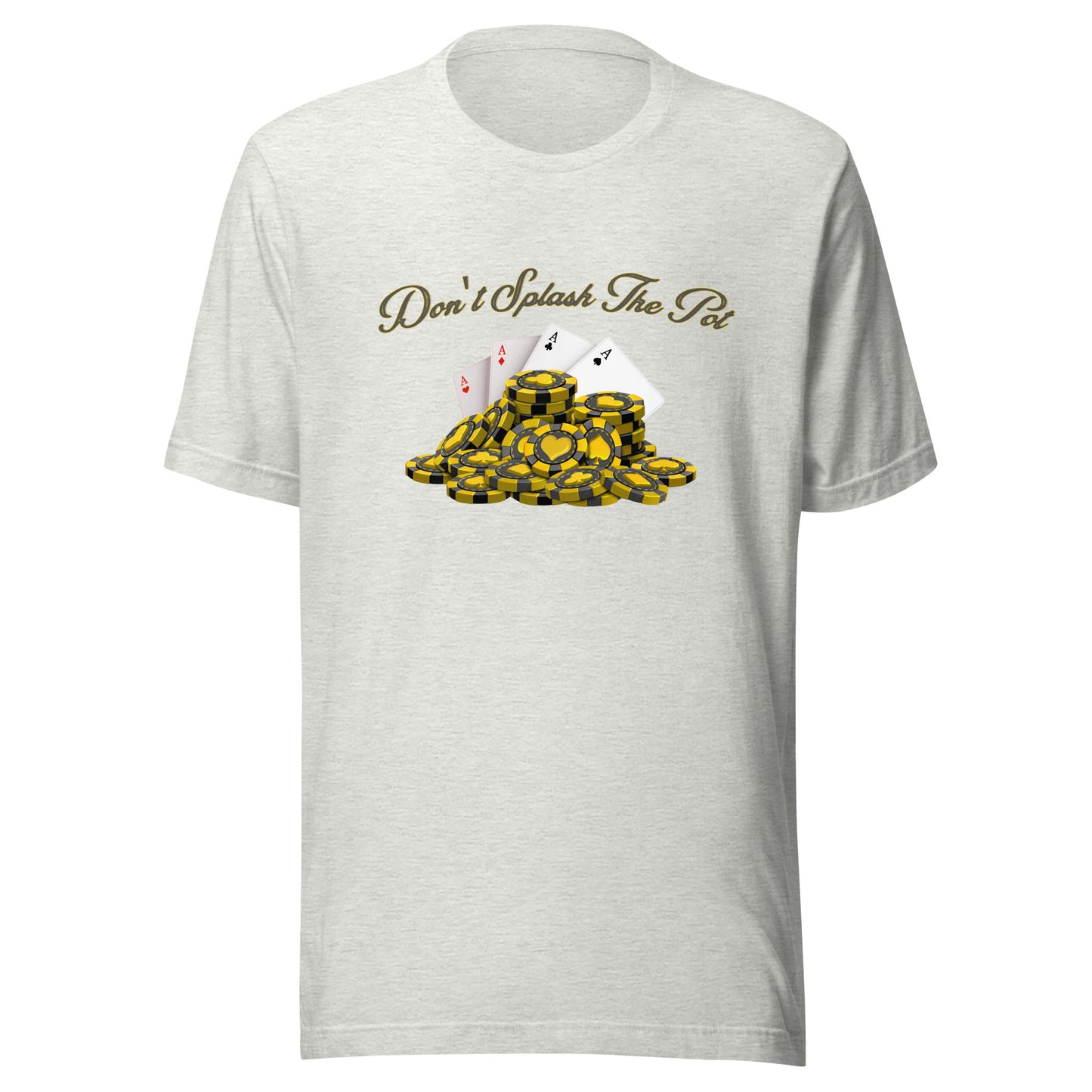 Don't Splash The Pot poker Unisex t-shirt
