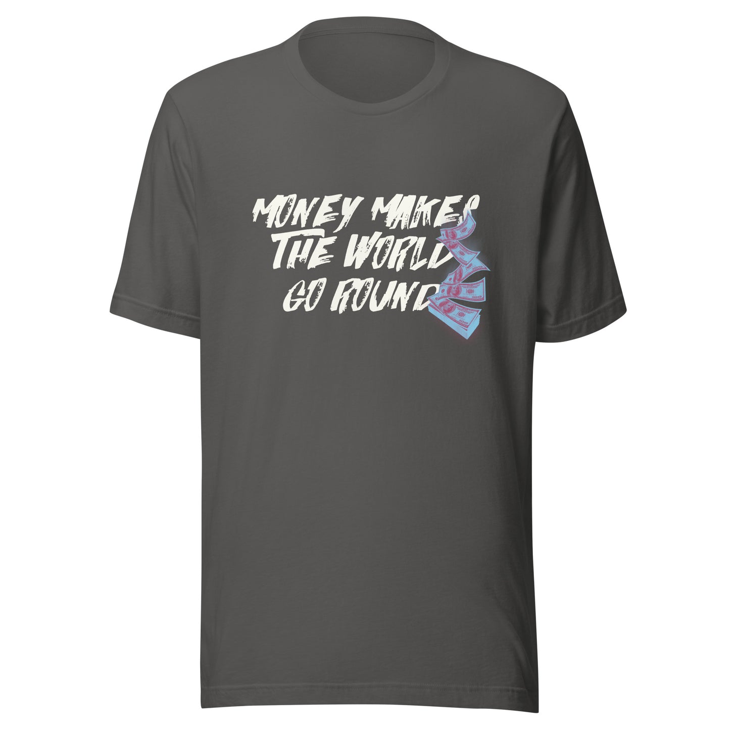 Money Makes The World Go Round Unisex t-shirt