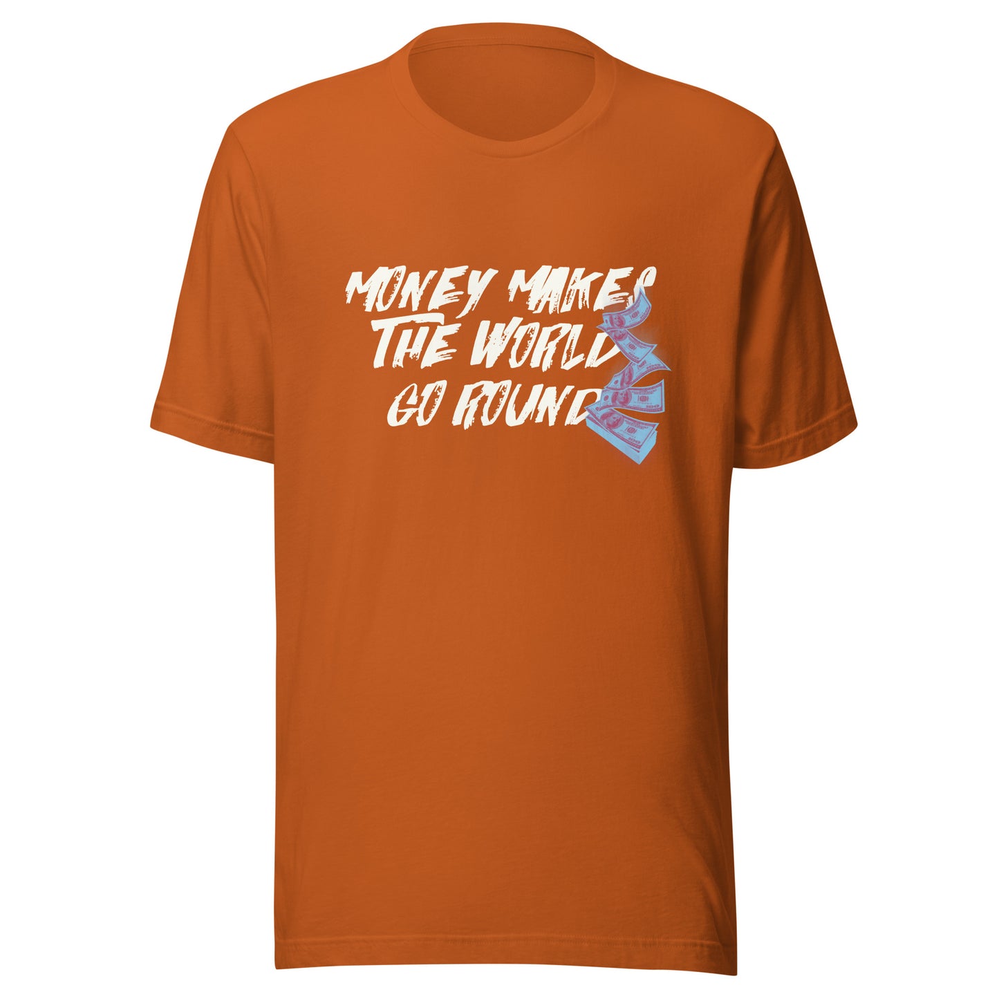 Money Makes The World Go Round Unisex t-shirt