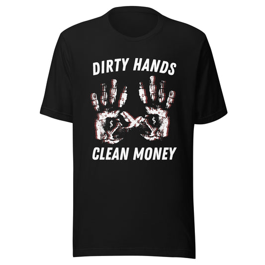 Dirty Hands Clean Money Unisex t-shirt