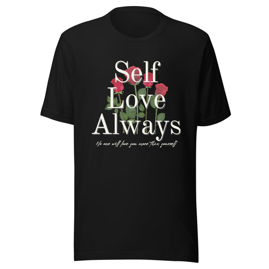 Self Love Always roses Unisex t-shirt
