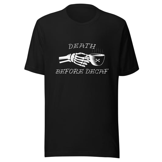 Death Before Decaf Unisex t-shirt