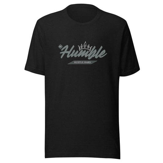 Be Humble. HUSTLE HARD. Unisex t-shirt
