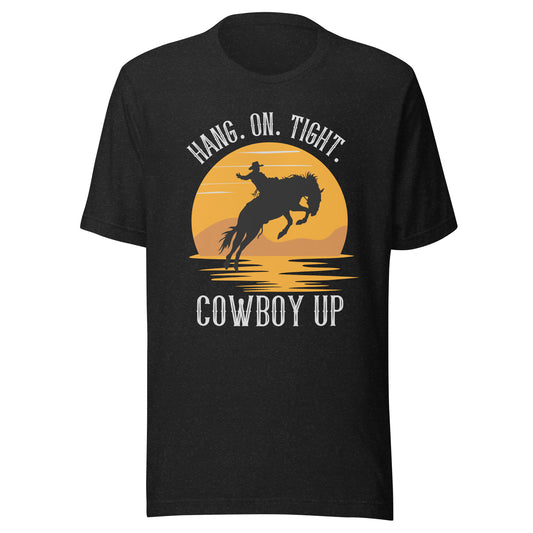 Hang on tight. Cowboy UP Unisex t-shirt