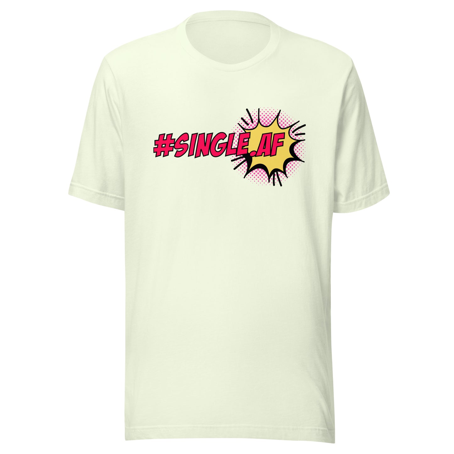 Single AF pop art Unisex t-shirt