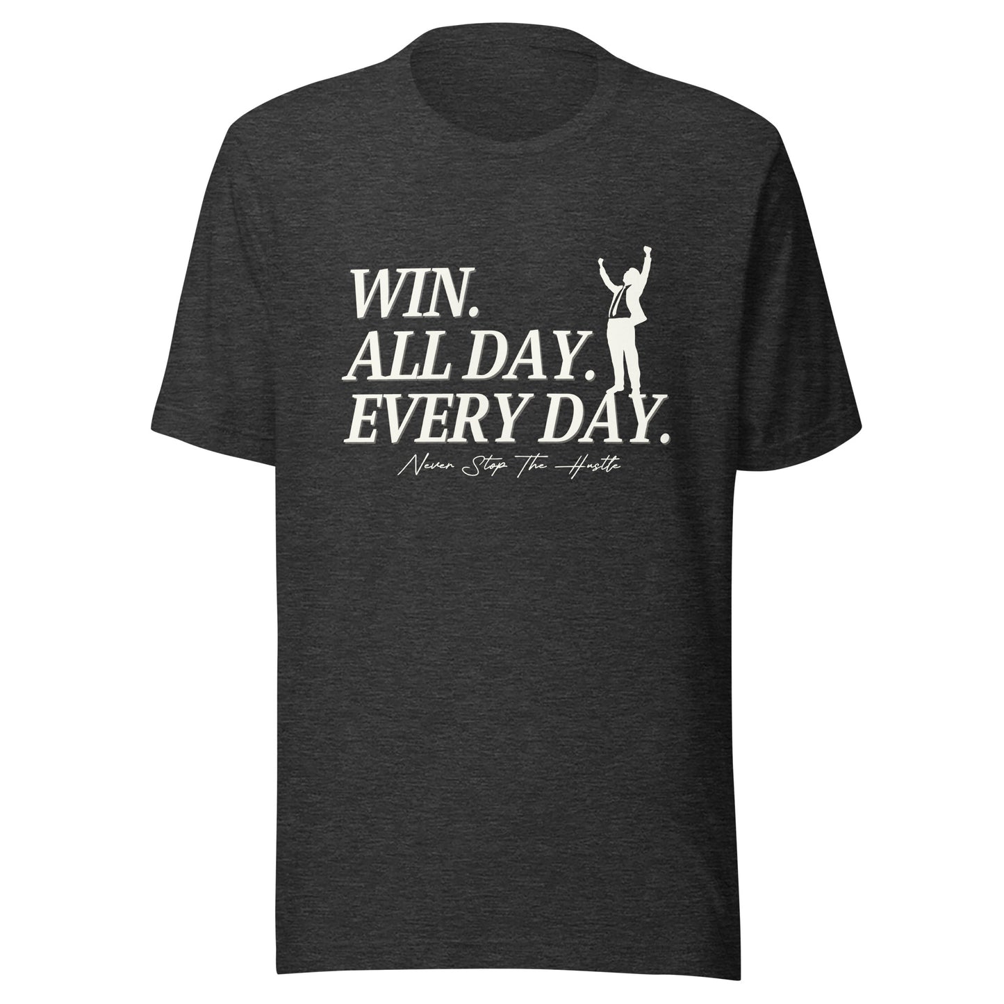 Win. All day. Every day. Unisex t-shirt