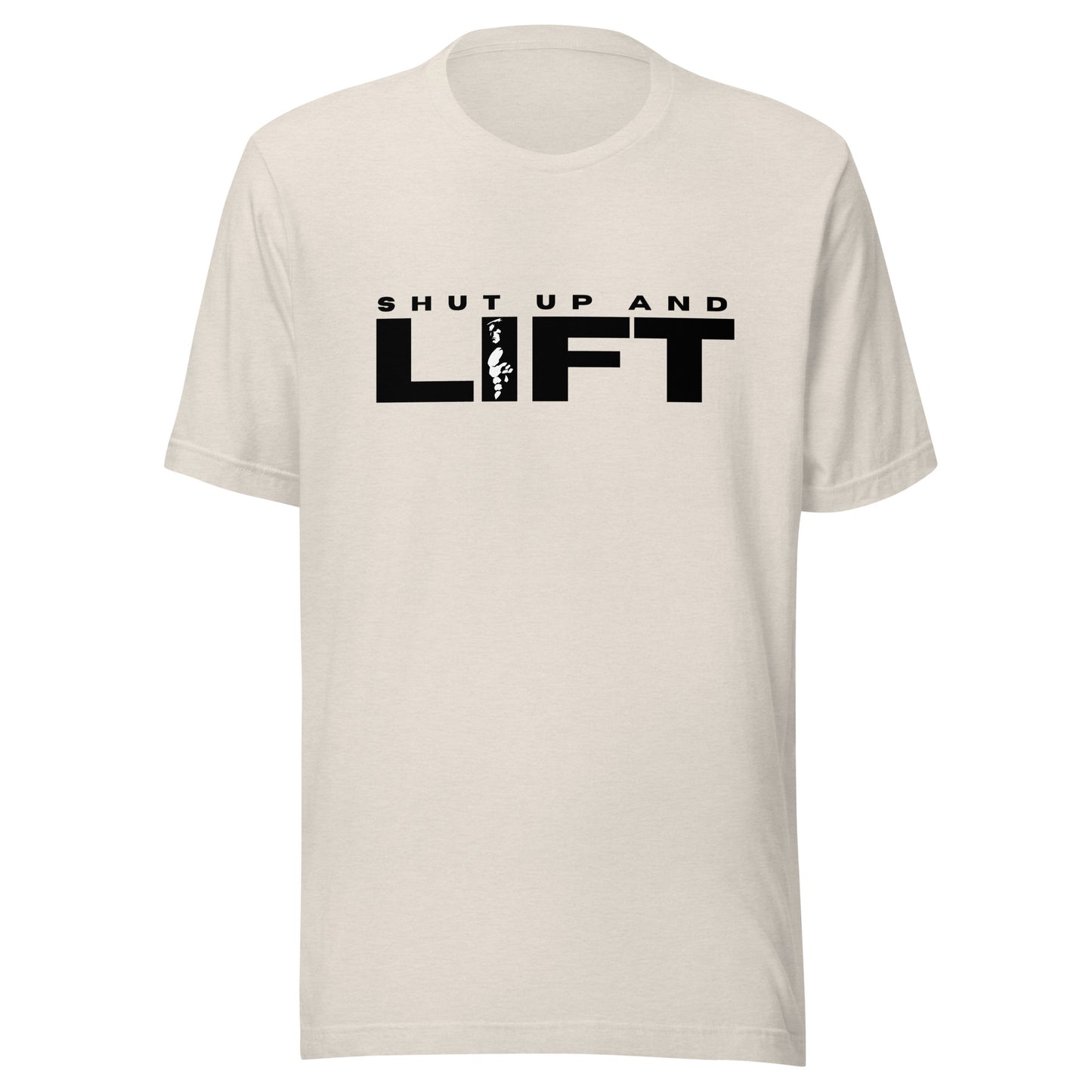 Shut up and LIFT Unisex t-shirt