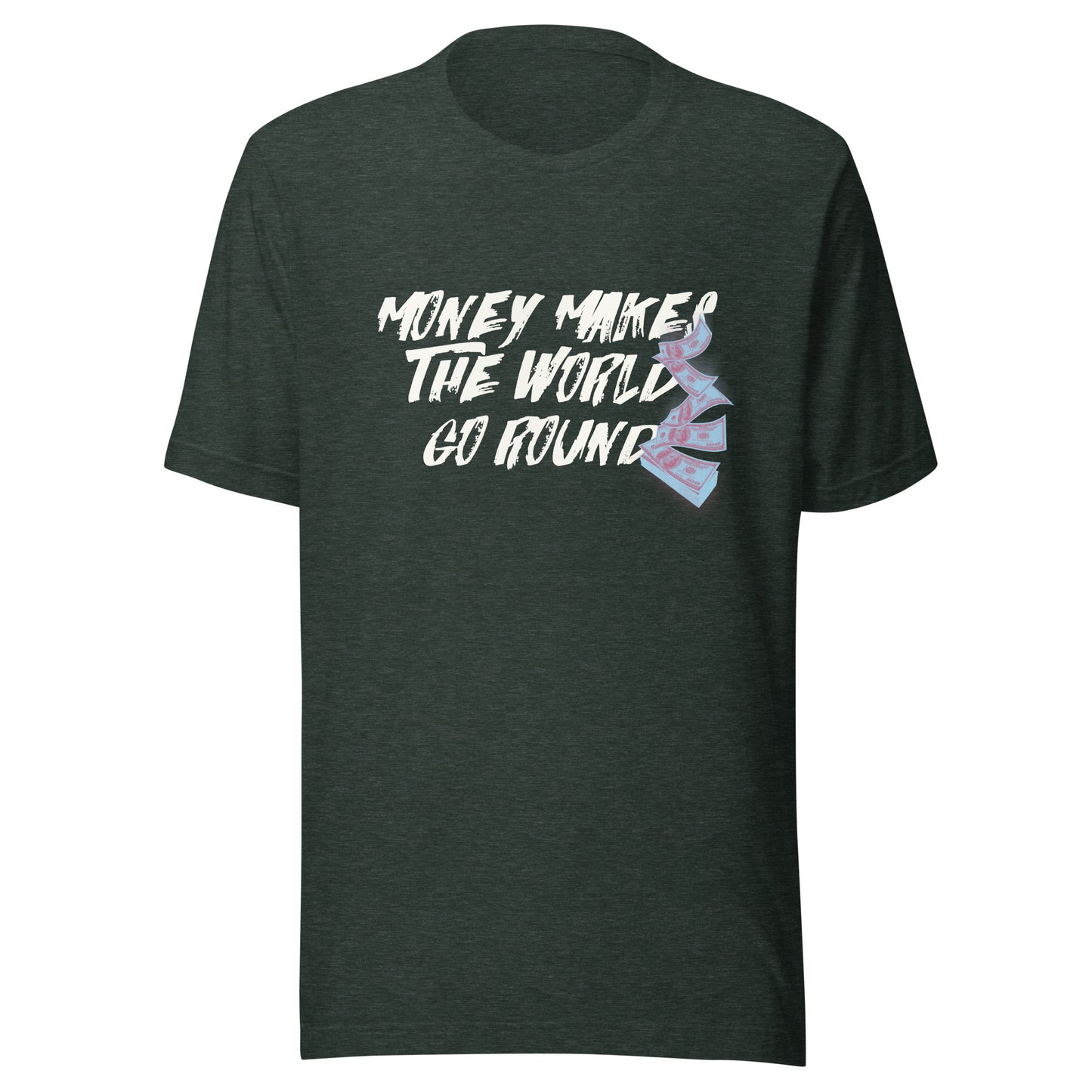 Money Makes The World Go Round Unisex t-shirt