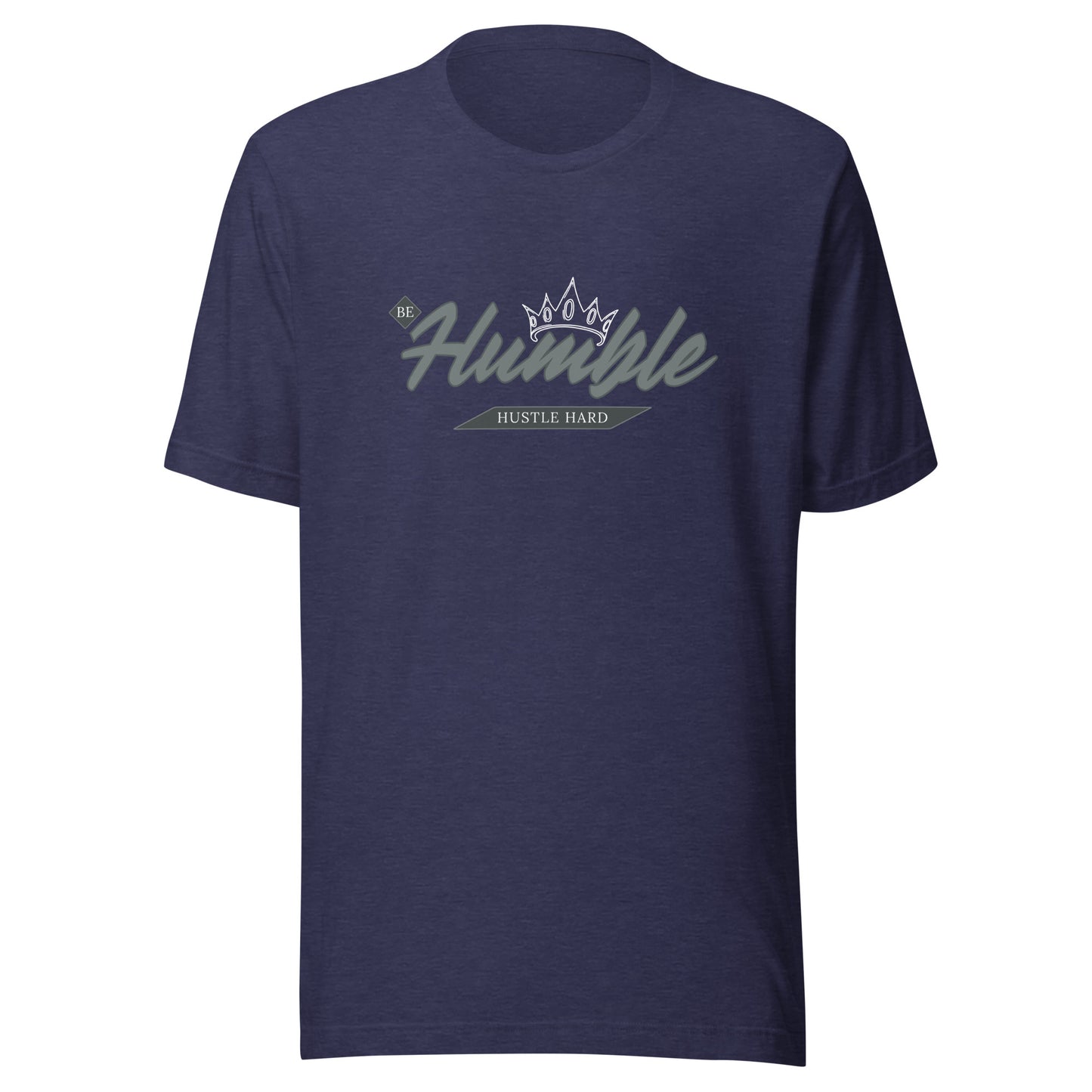 Be Humble. HUSTLE HARD. Unisex t-shirt