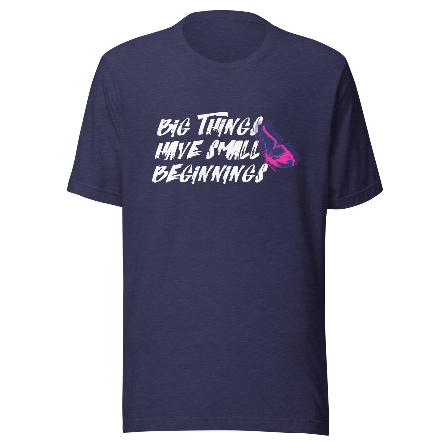 BIG things have small beginnings Unisex t-shirt
