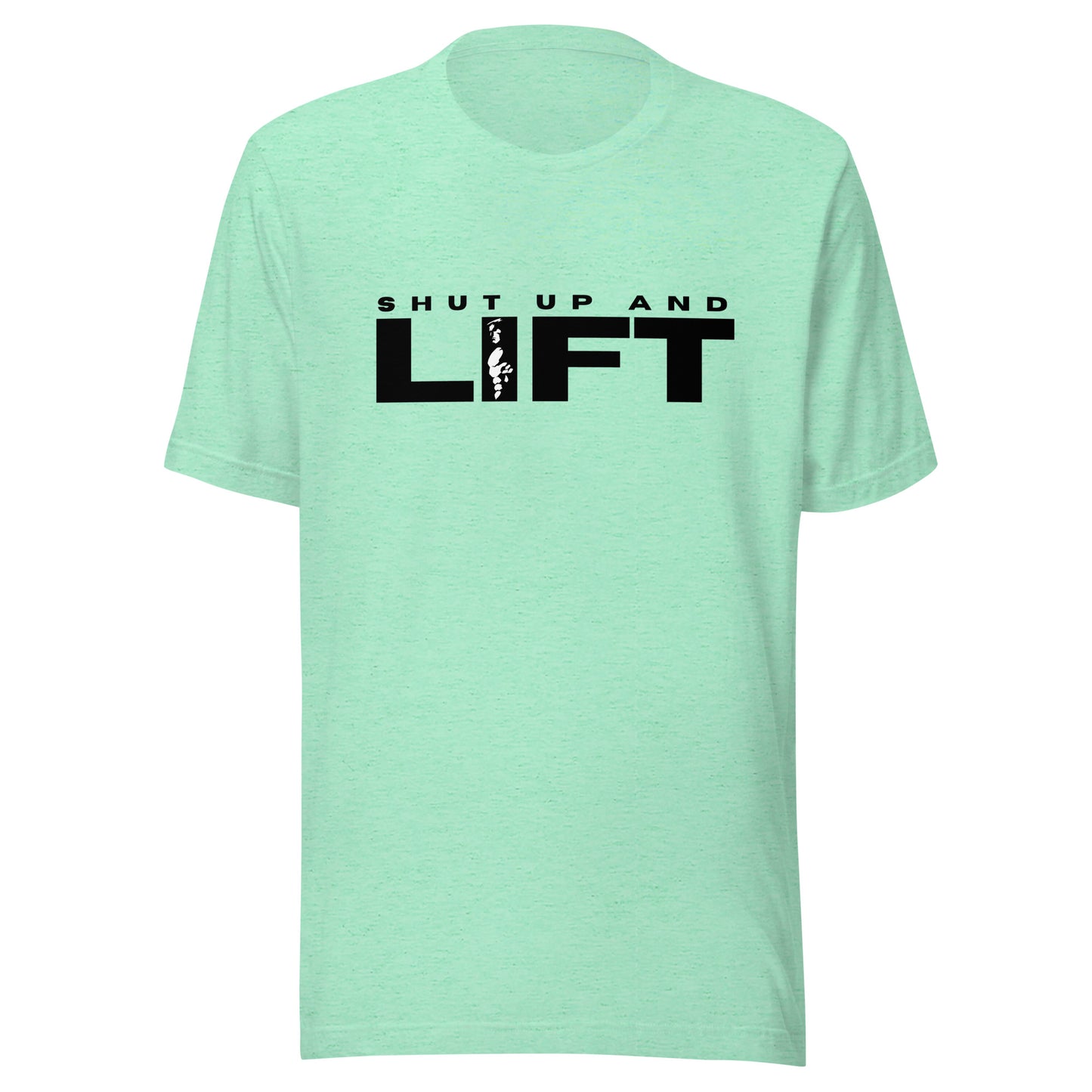 Shut up and LIFT Unisex t-shirt