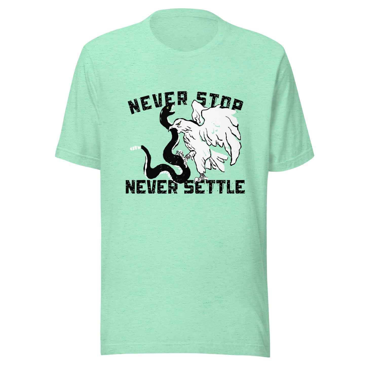 NEVER stop NEVER settle Unisex t-shirt