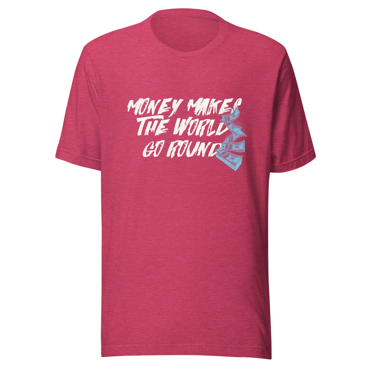 Money Makes The World Go Round Unisex t-shirt