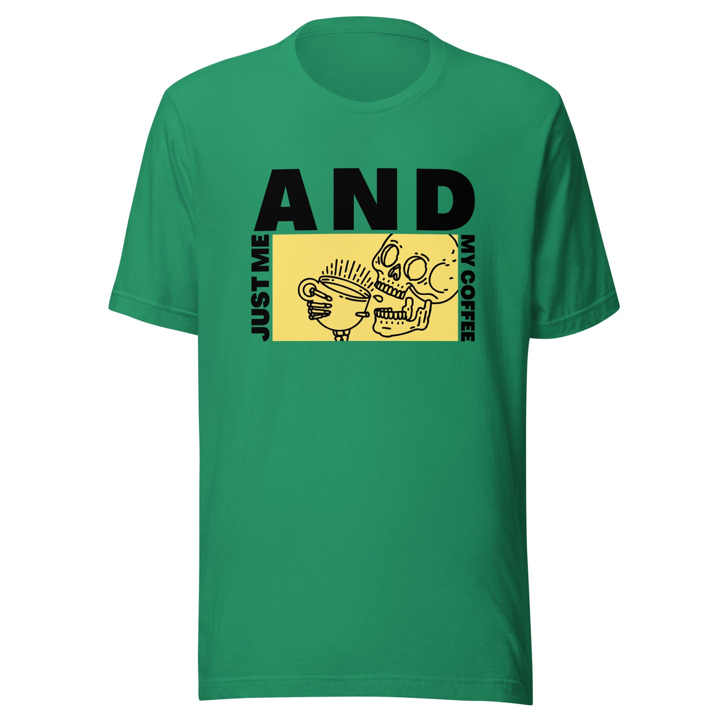 Just me AND my coffee Unisex t-shirt