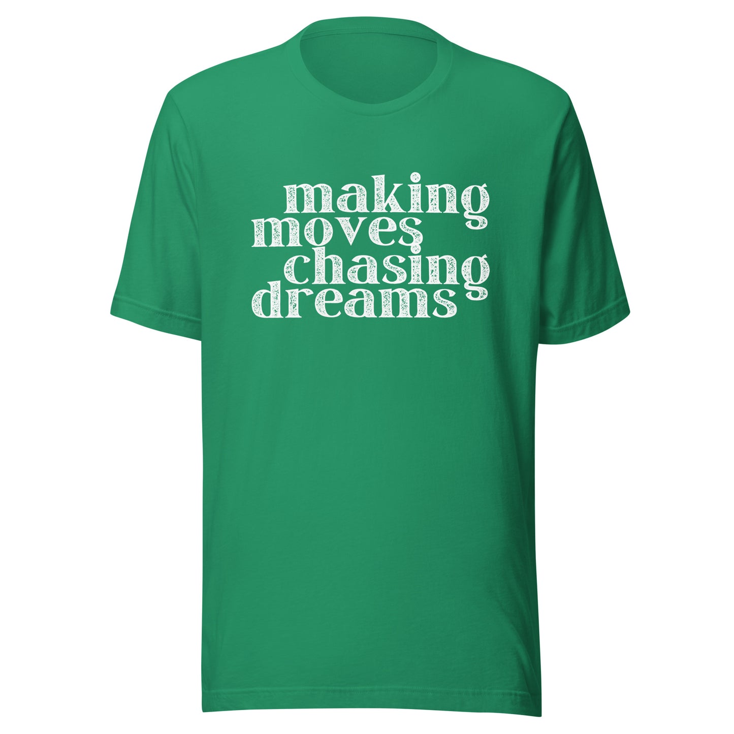 Making Moves Chasing Dreams Unisex t-shirt