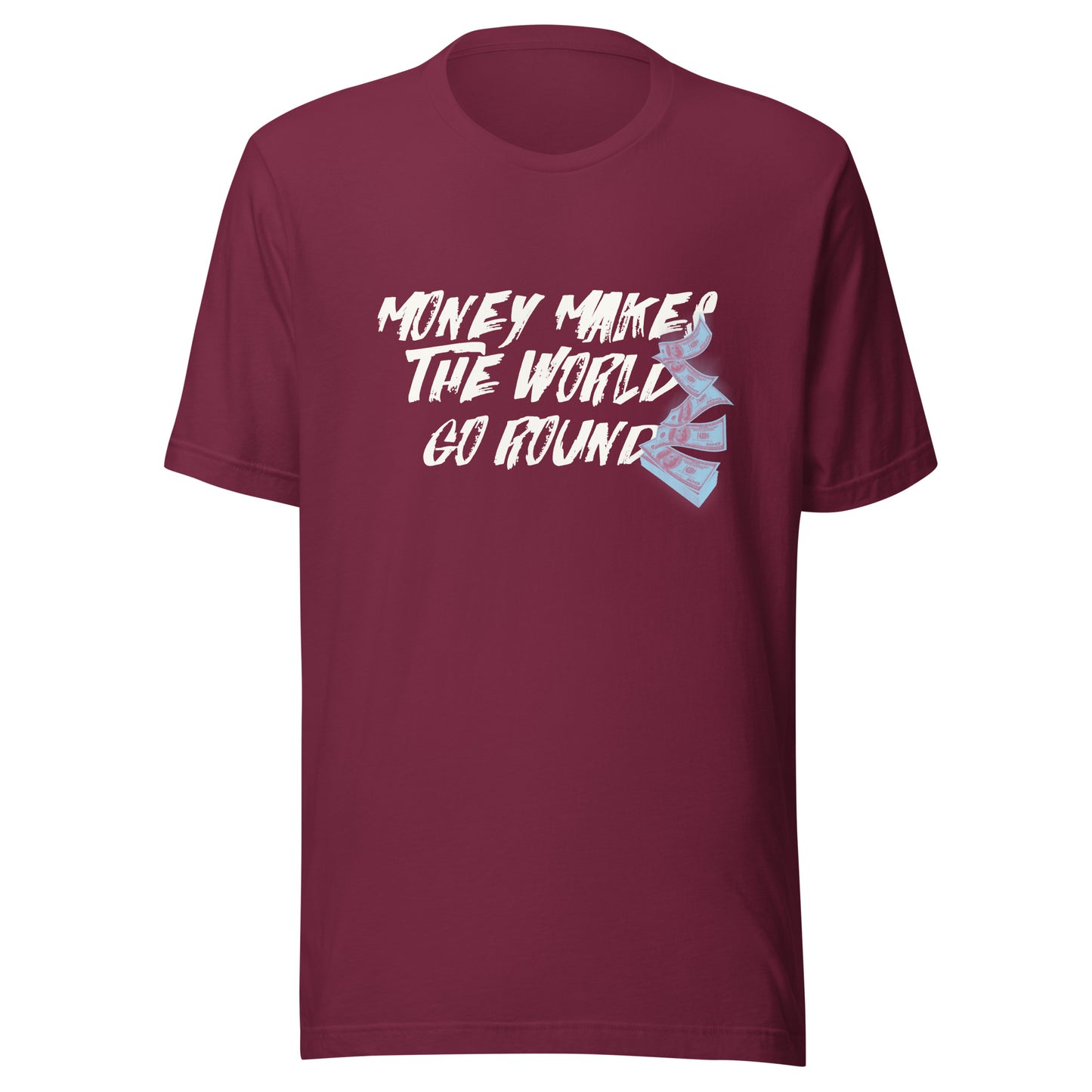 Money Makes The World Go Round Unisex t-shirt