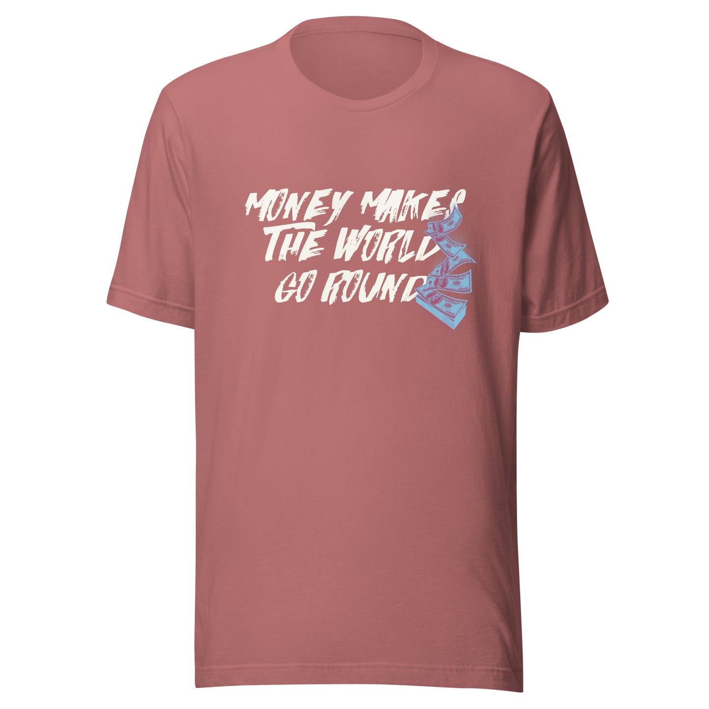 Money Makes The World Go Round Unisex t-shirt