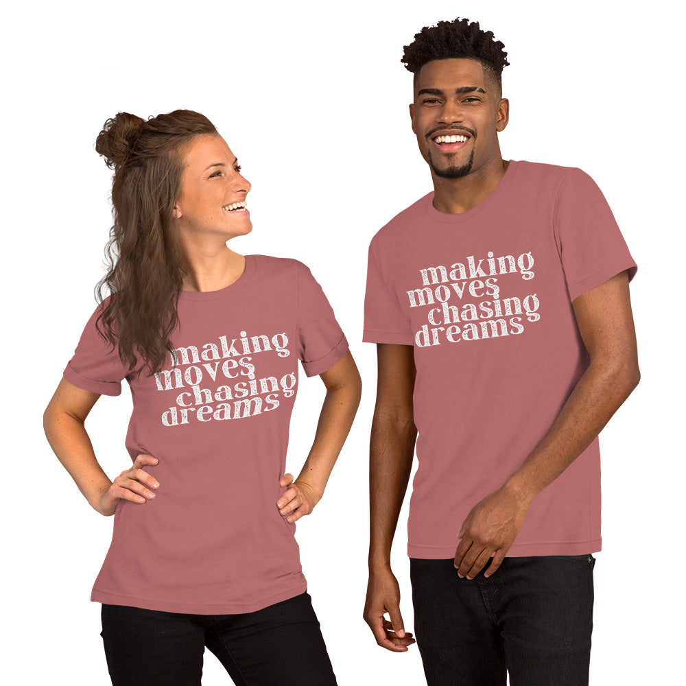 Making Moves Chasing Dreams Unisex t-shirt